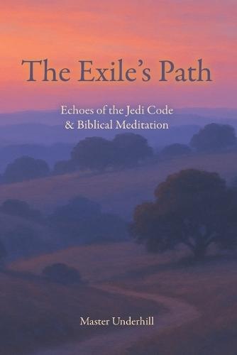 The Exile's Path: Echoes of the Jedi Code & Biblical Meditation