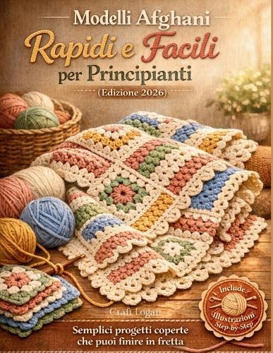 Modelli Afghani Rapidi e Facili per Principianti (Edizione 2026): Semplici progetti coperte che puoi finire in fretta