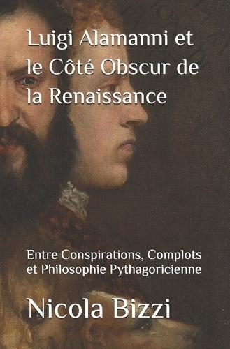Luigi Alamanni et le Côté Obscur de la Renaissance: Entre Conspirations, Complots et Philosophie Pythagoricienne