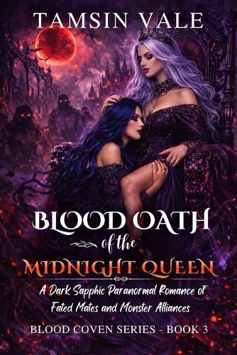 Blood Oath of the Midnight Queen: A Dark Sapphic Paranormal Romance of Fated Mates and Monster Alliances