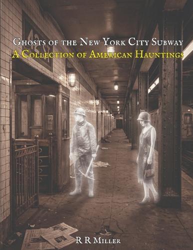Ghosts of the New York Subway: A Collection of American Hauntings