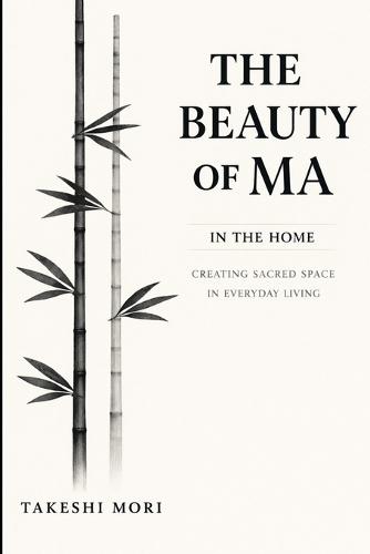 The Beauty of Ma in the Home: Creating Sacred Space in Everyday Living