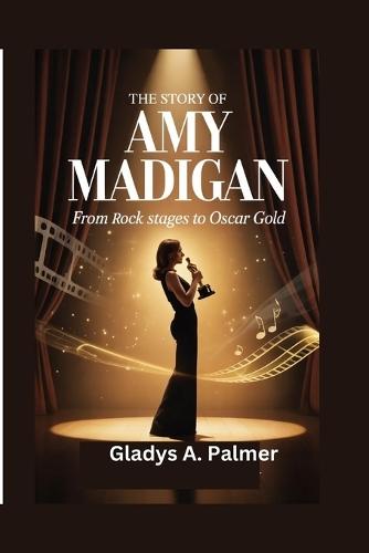 The Story of Amy Magigan: From Rock Stages To Oscar Gold