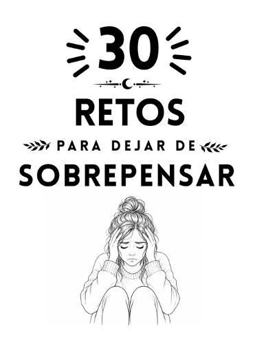 30 retos para dejar de sobre pensar