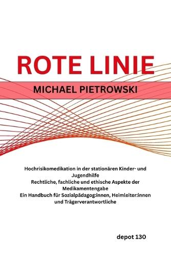 Rote Linie: Hochrisikomedikation in der stationären Kinder- und Jugendhilfe Rechtliche, fachliche und ethische Aspekte der Medikamentengabe Ein Handbuch für Sozialpädagog: innen, Heimleiter: innen und Trägerverantwortliche