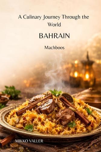 A Culinary Journey Through the World: Bahrain: Machboos