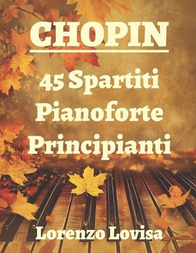 Chopin: 45 Spartiti Pianoforte Principianti