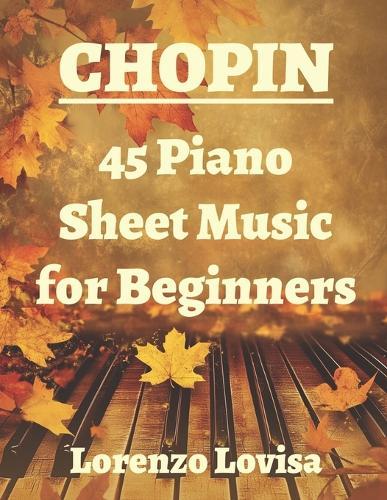 Chopin: 45 Piano Sheet Music for Beginners