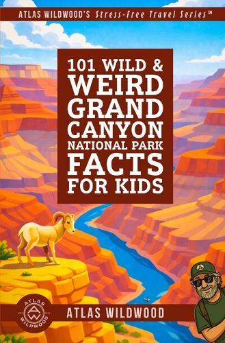 101 Wild & Weird Grand Canyon National Park Facts for Kids: Towering Cliffs, Roaring Rapids, and Ancient Canyon Secrets-All True!