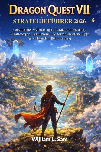 Dragon Quest Vii Reimagined Strategieführer 2026: Vollständiger Walkthrough, Charakterentwicklung, Bossstrategien, Geheimnisse und fortgeschrittene Tipps für vollständige Beherrschung