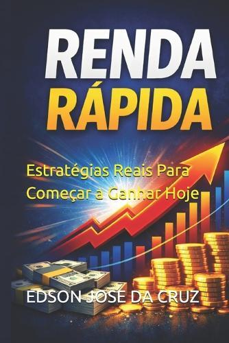 Renda Rápida: Estratégias Reais Para Começar a Ganhar Hoje