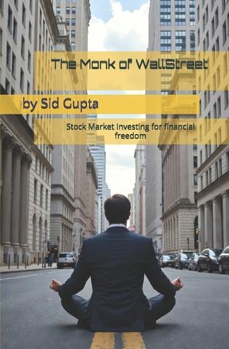 The Monk of Wallstreet: Stock Market Investing for financial freedom