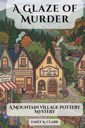 A Glaze of Murder: A Mountain Village Pottery Mystery