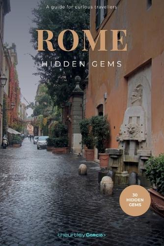 Rome Hidden Gems: A guide to 30 secret corners, unusual architecture and wonders off the beaten tourist track in the Eternal City.