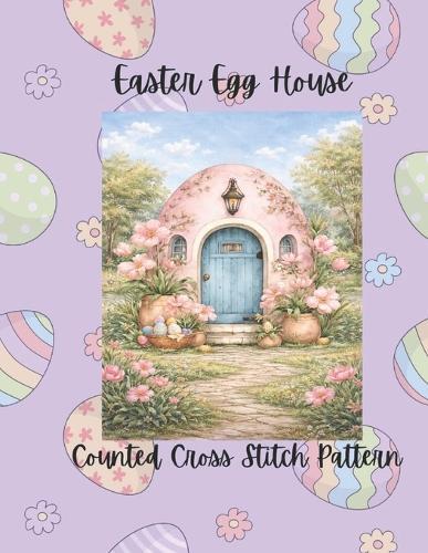 Easter Egg House: Pastel Spring Counted Cross Stitch Pattern