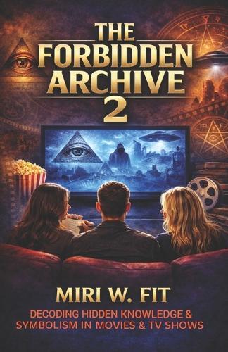 The Forbidden Archive 2: Decoding Hidden Knowledge and Symbolism in Movies and TV Shows