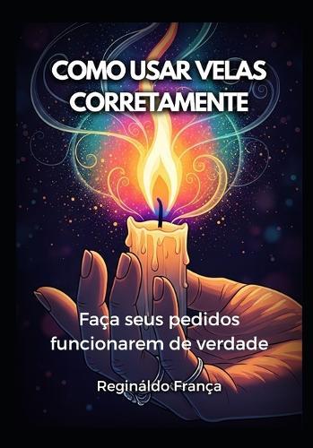 Como Usar Velas Corretamente: Faça seus pedidos funcionarem de verdade