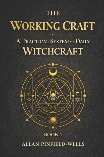 Working Craft: A Structured System for Daily Witchcraft That Actually Works