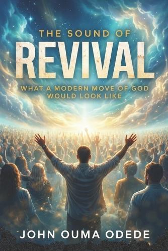 The Sound of Revival: What a Modern Move of God Would Look Like