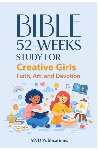 52-Week Bible Study for Creative Girls: Faith, Art, and Devotion