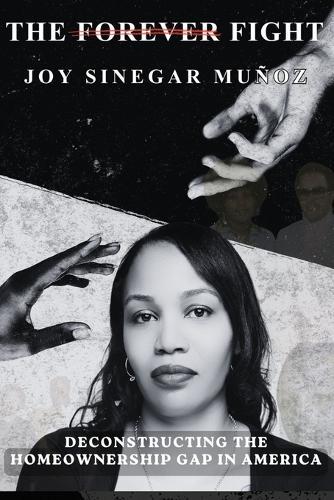 The Forever Fight: Deconstructing The Homeownership Gap in America