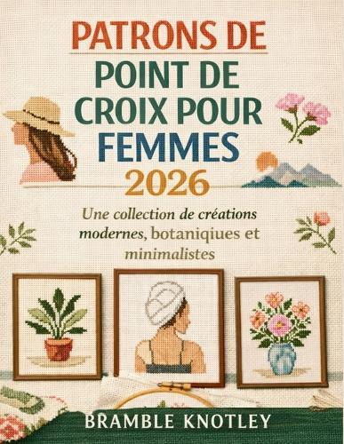Patrons de Point de Croix Pour Femmes 2026: Une collection de créations modernes, botaniques et minimalistes