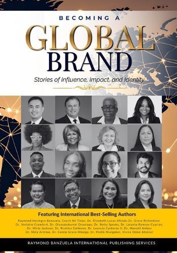 Becoming A Global Brand: Stories of Influence, Impact and Identity