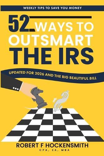 52 Ways to Outsmart the IRS: weekly tax and economic tips to save you money