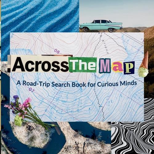 Across The Map!: A Road-Trip Search Book for Curious Minds