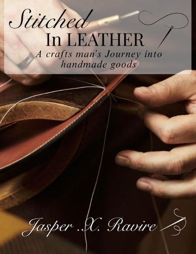 Stitched in Leather: A Craftsman's Journey into Handmade Goods