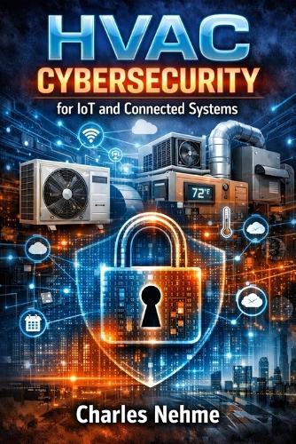 HVAC CYBERSECURITY for IoT and Connected Systems: Protecting Smart Buildings from Threats