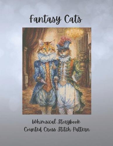 Fantasy Cats: Whimsical Storybook Counted Cross Stitch Pattern