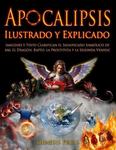 Apocalipsis: Ilustrado y Explicado