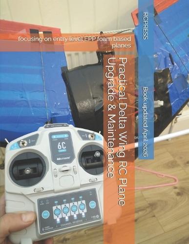 Practical Delta Wing RC Plane Upgrade & Maintenance: focusing on entry level EPP foam based planes