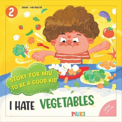 Little Miu, I Hate Vegetables!: A Heartwarming Story to Help Toddlers Overcome Picky Eating, Understand the Power of Nutrition, and Build Healthy Digestion Habits (Ages 3-6)