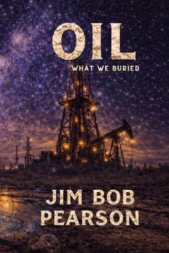 Oil: A Novel of Faith Powered by OIL