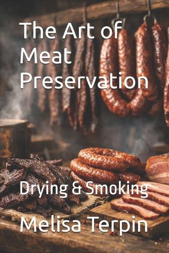 The Art of Meat Preservation: Drying & Smoking