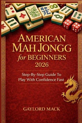 American Mah Jongg for Beginners 2026: Step-by-Step Guide to Play with Confidence Fast