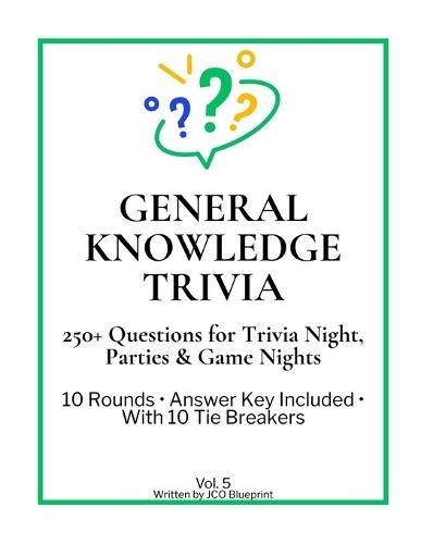 General Knowledge Trivia: 250+ Questions for Trivia Night, Parties & Game Nights