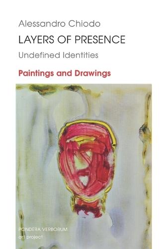 LAYERS OF PRESENCE (Undefined Identities): Paintings and Drawings