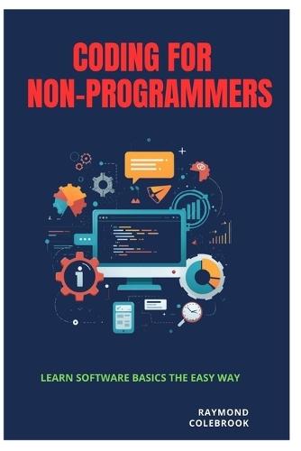 Coding for Non-Programmers: Learn Software Basics the Easy Way