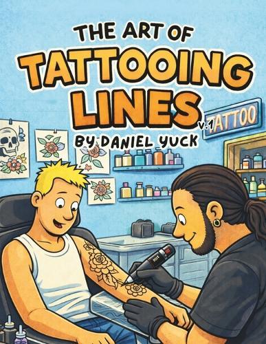 The Art Of Tattooing Lines: A Beginner's Guide to Clean, Consistent, Professional Line Work