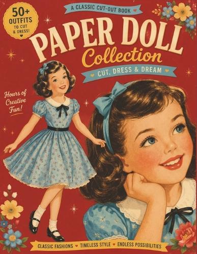 Paper Doll Collection: 50+ Vintage Outfits to Cut, Dress & Play: A Classic Cut-Out Book for Girls - Creative Dress-Up Fun with Timeless Fashion
