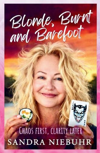 Blonde Burnt and Barefoot: Chaos First - Clarity later