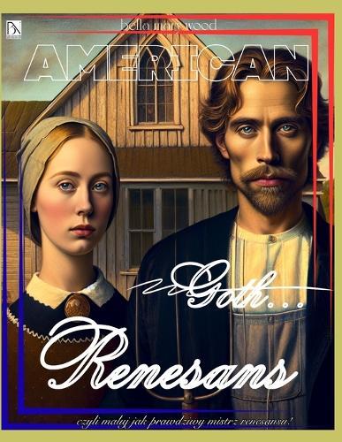 American Goth...Renesans, czyli czyli maluj jak prawdziwy mistrz renesansu!: historia sztuki książka