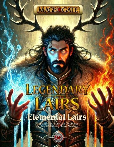 Legendary Lairs: Elemental Lairs: Plug-and-Play Boss Lair Templates for 5e (5th Edition) Game Masters