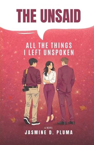 The Unsaid: All the Things I Left Unspoken