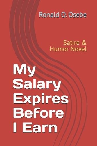My Salary Expires Before I Earn: Satire & Humor Novel