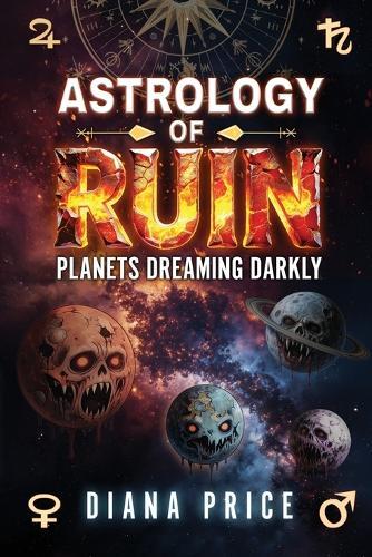 Astrology of Ruin: Planets Dreaming Darkly