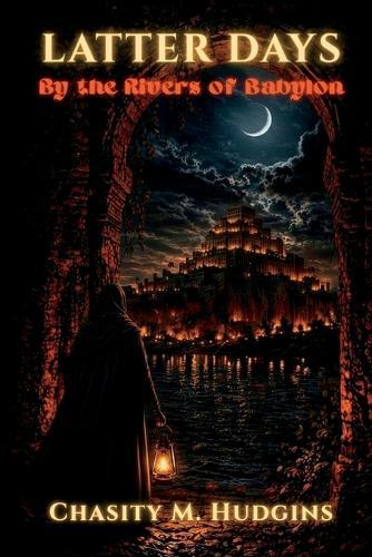 The Latter Days: By the Rivers of Babylon